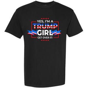 Yes IM A Trump Girl Get Over It Support Trump Garment-Dyed Heavyweight T-Shirt