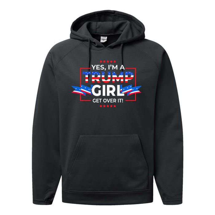 Yes IM A Trump Girl Get Over It Support Trump Performance Fleece Hoodie