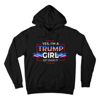 Yes IM A Trump Girl Get Over It Support Trump Hoodie