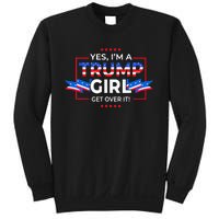 Yes IM A Trump Girl Get Over It Support Trump Sweatshirt