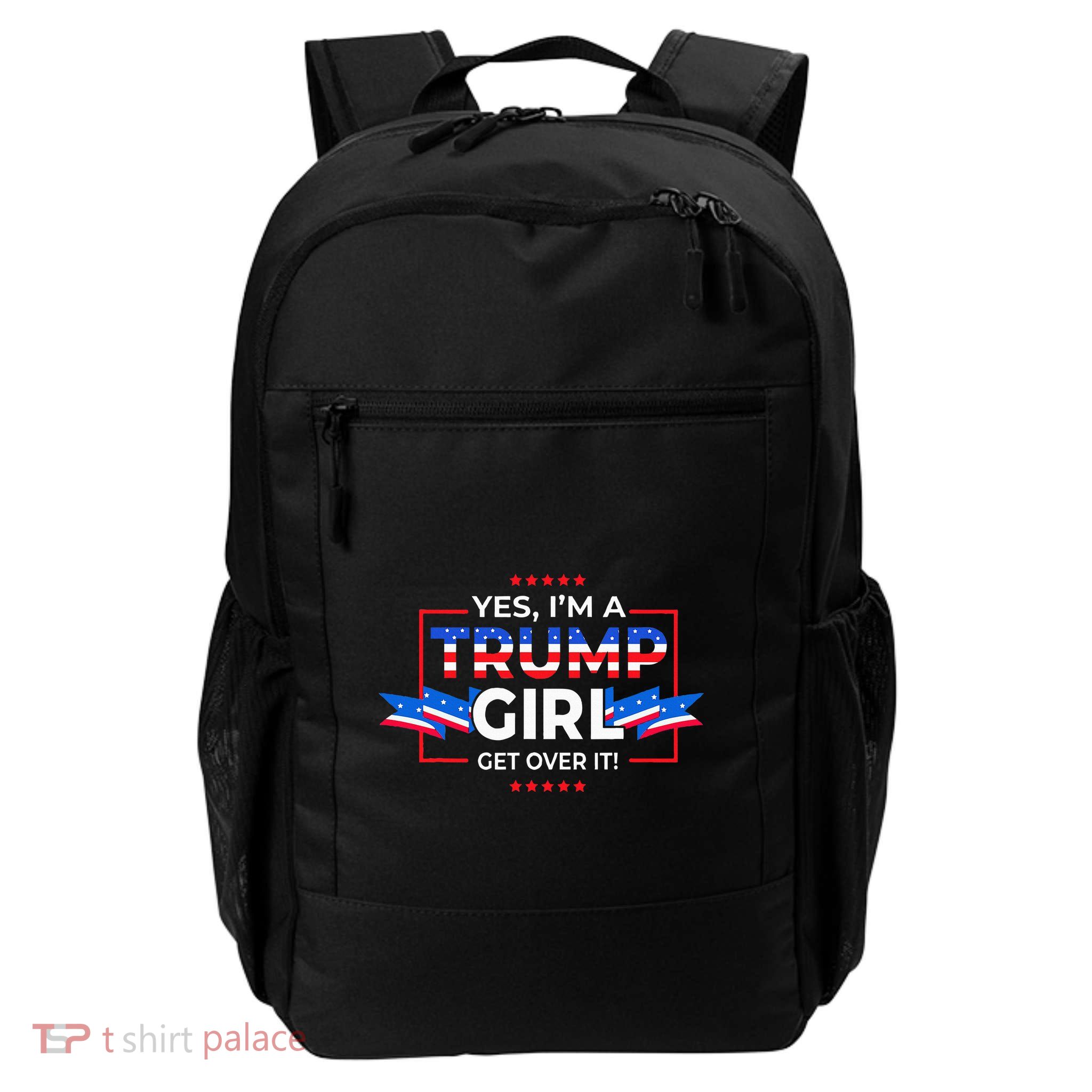 Yes IM A Trump Girl Get Over It Support Trump Daily Commute Backpack