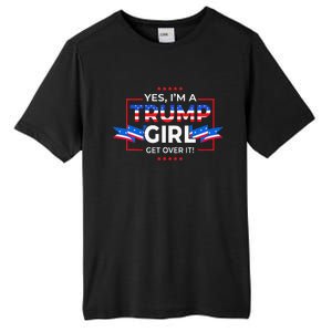 Yes IM A Trump Girl Get Over It Support Trump Tall Fusion ChromaSoft Performance T-Shirt