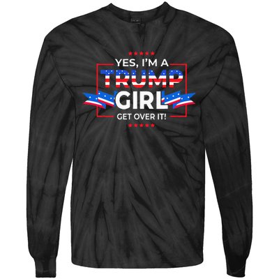 Yes IM A Trump Girl Get Over It Support Trump Tie-Dye Long Sleeve Shirt