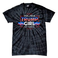 Yes IM A Trump Girl Get Over It Support Trump Tie-Dye T-Shirt