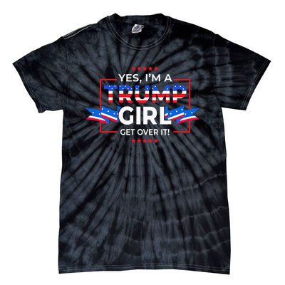 Yes IM A Trump Girl Get Over It Support Trump Tie-Dye T-Shirt