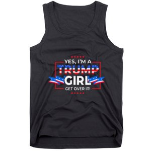 Yes IM A Trump Girl Get Over It Support Trump Tank Top