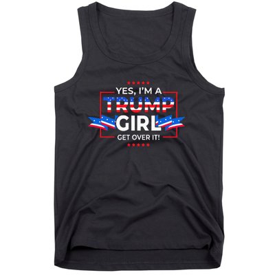 Yes IM A Trump Girl Get Over It Support Trump Tank Top