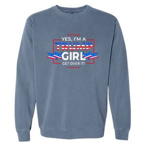 Yes IM A Trump Girl Get Over It Support Trump Garment-Dyed Sweatshirt