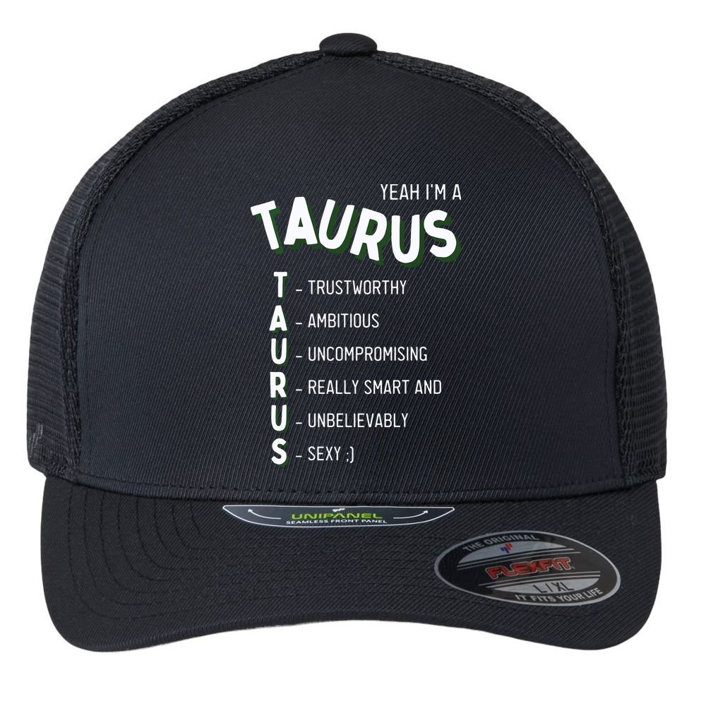 Yeah Im A Taurus Zodiac Flexfit Unipanel Trucker Cap