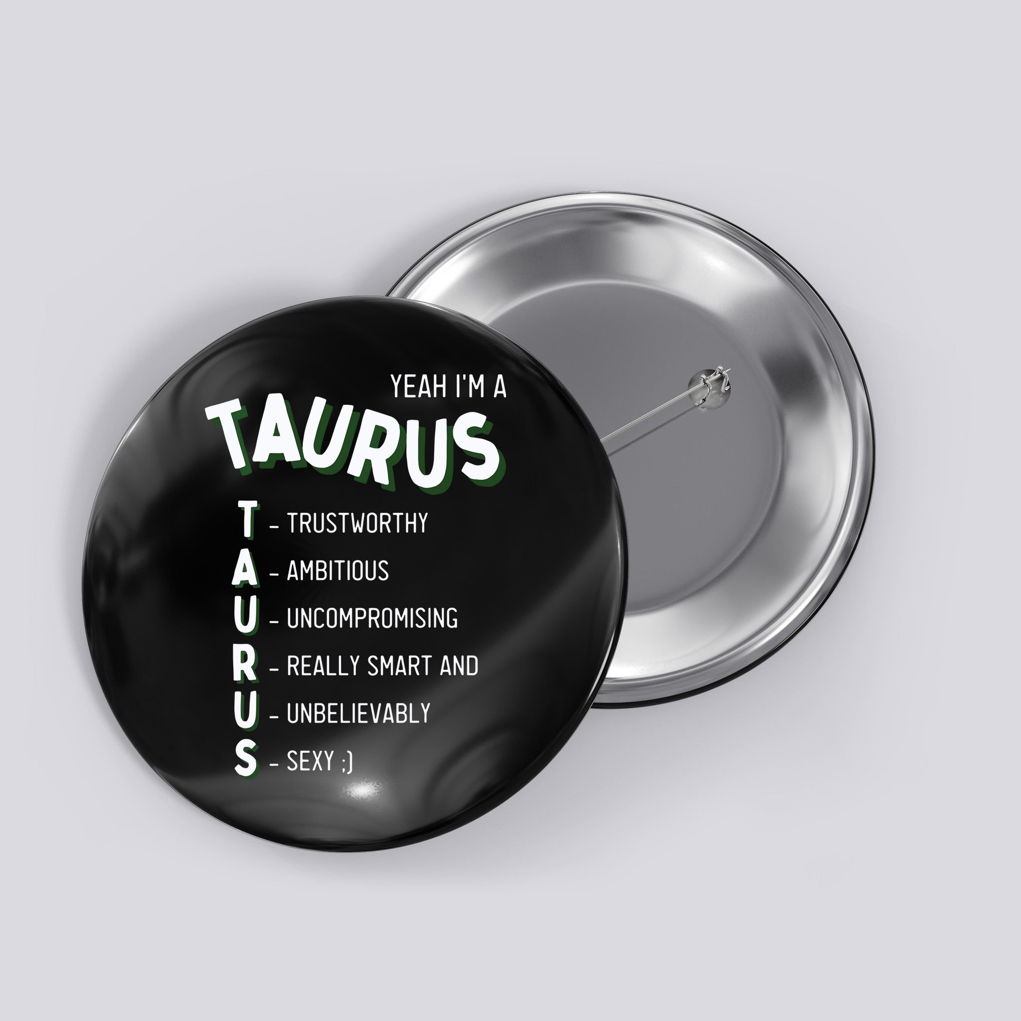 Yeah Im A Taurus Zodiac Button
