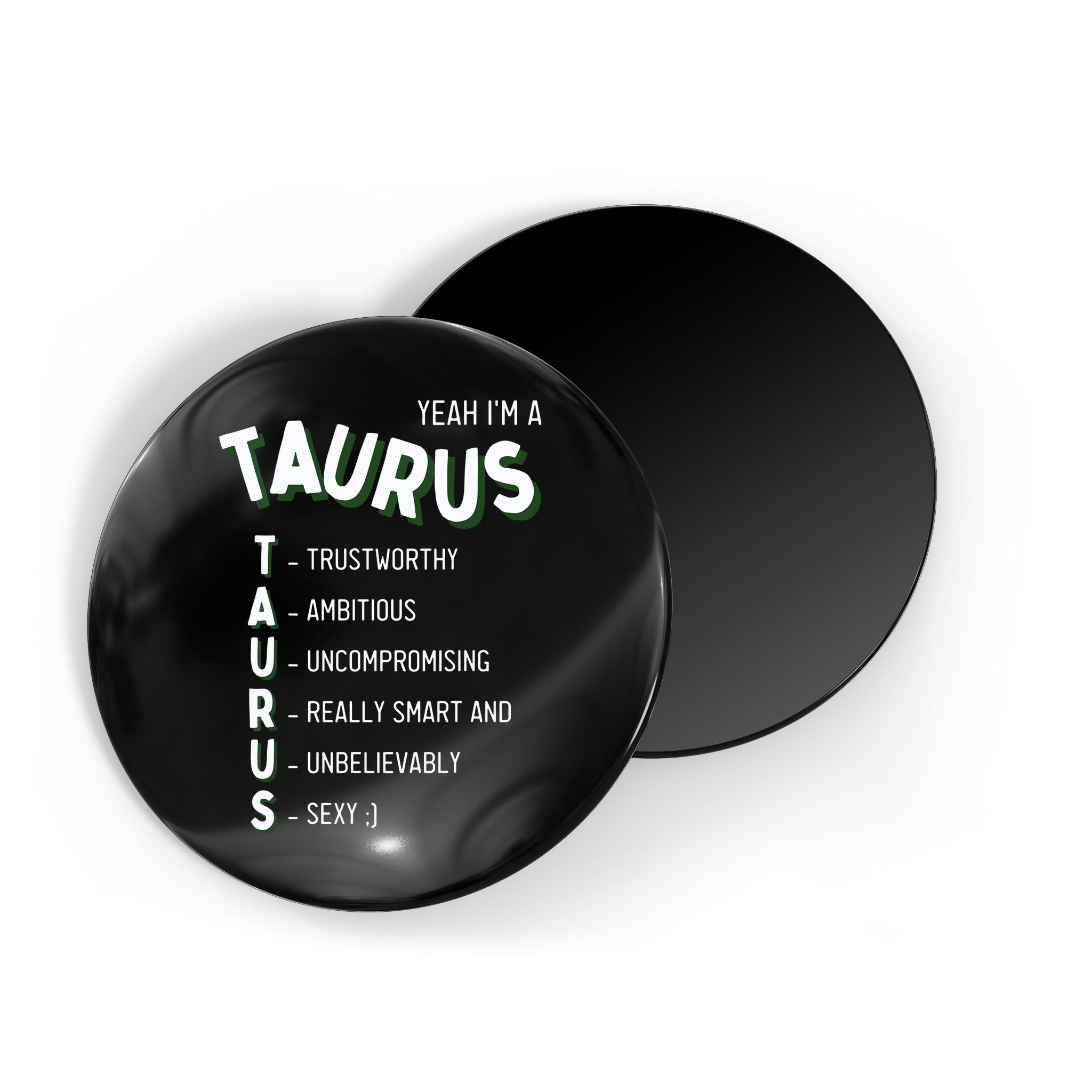Yeah Im A Taurus Zodiac Magnet