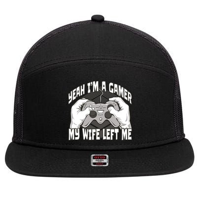 Yeah I'm A Gamer My Wife Left Funny 7 Panel Mesh Trucker Snapback Hat