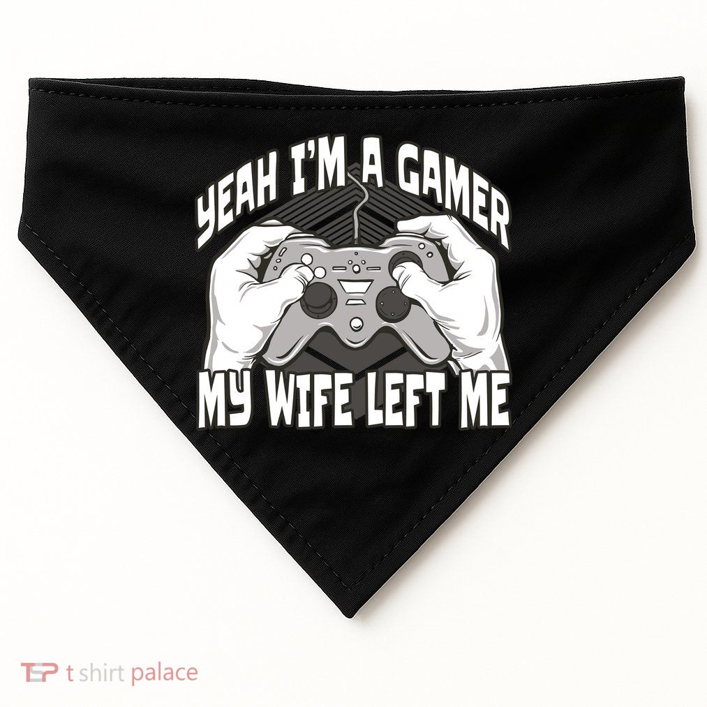 Yeah I'm A Gamer My Wife Left Funny USA-Made Doggie Bandana