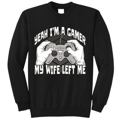 Yeah I'm A Gamer My Wife Left Funny Sweatshirt