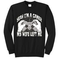 Yeah I'm A Gamer My Wife Left Funny Sweatshirt