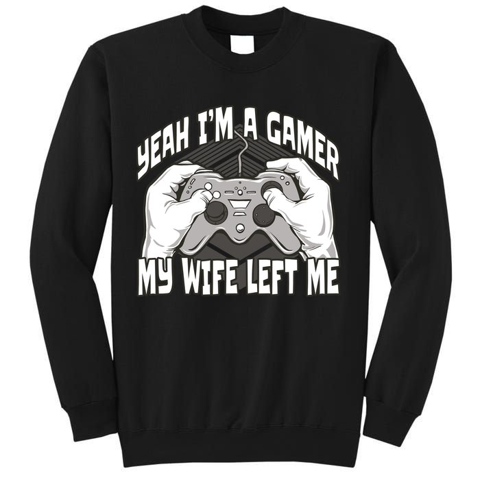 Yeah I'm A Gamer My Wife Left Funny Sweatshirt