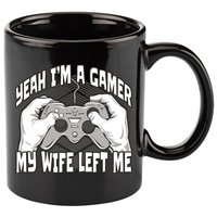 Yeah I'm A Gamer My Wife Left Funny 11oz C Handle Ceramic Mug