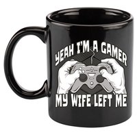 Yeah I'm A Gamer My Wife Left Funny 11oz C Handle Ceramic Mug