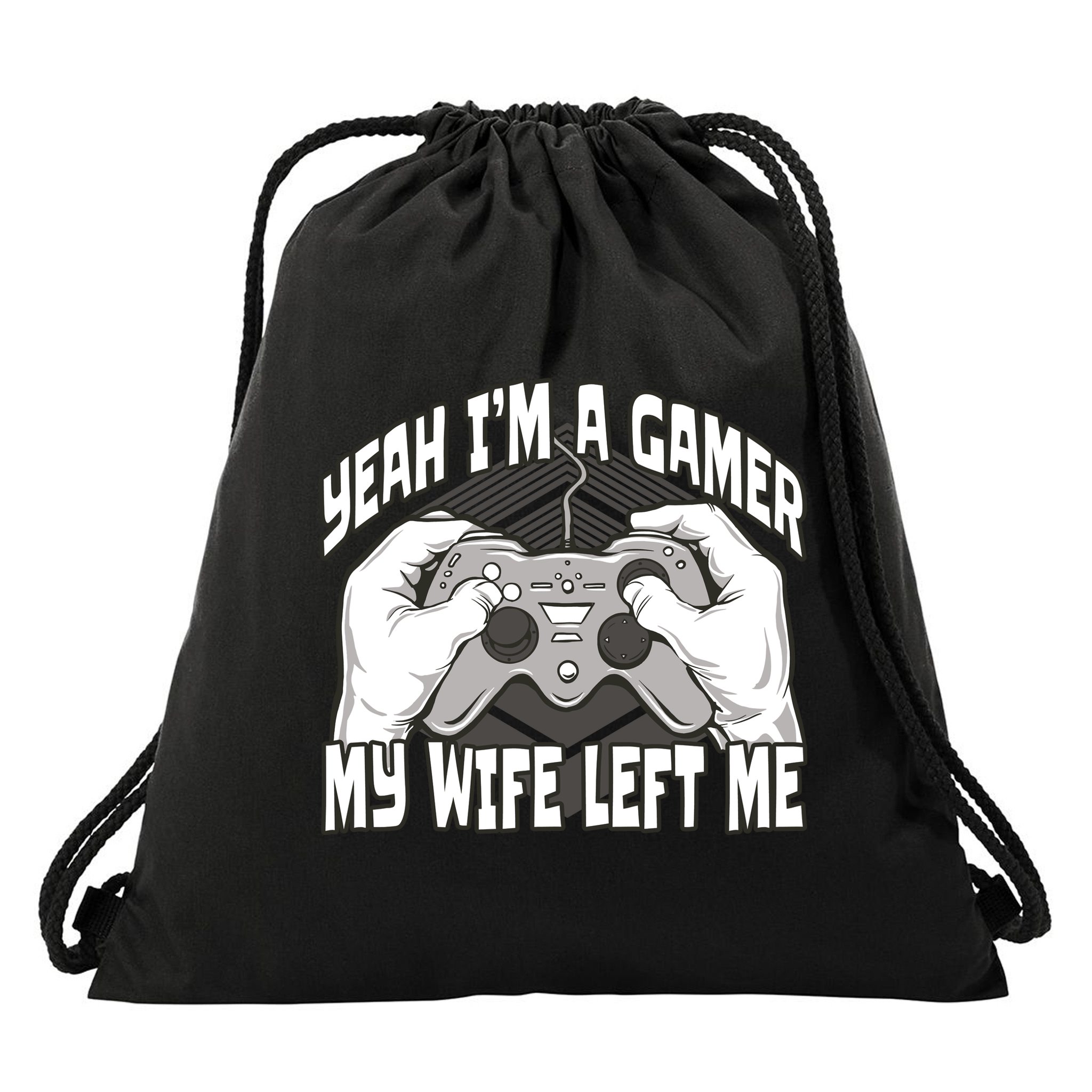Yeah I'm A Gamer My Wife Left Funny Drawstring Bag