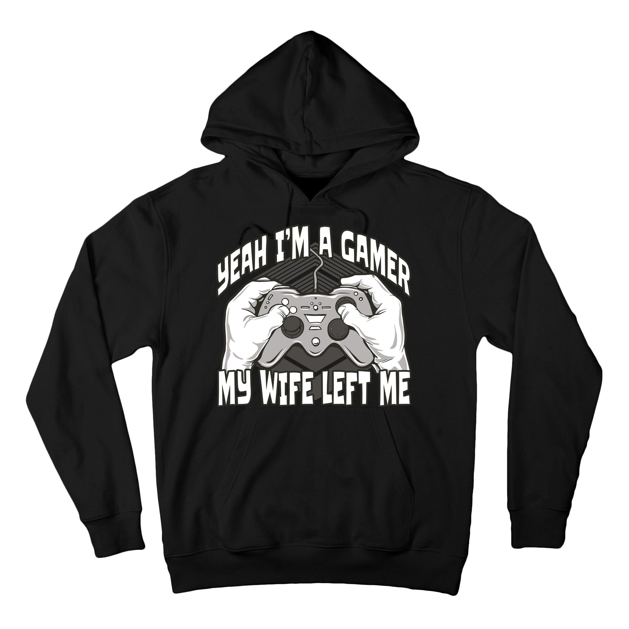 Yeah I'm A Gamer My Wife Left Funny Tall Hoodie