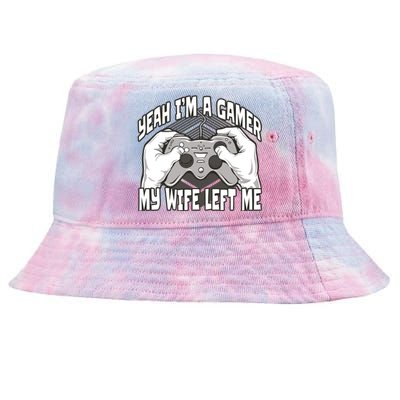 Yeah I'm A Gamer My Wife Left Funny Tie-Dyed Bucket Hat