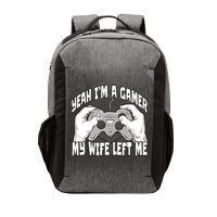 Yeah I'm A Gamer My Wife Left Funny Vector Backpack