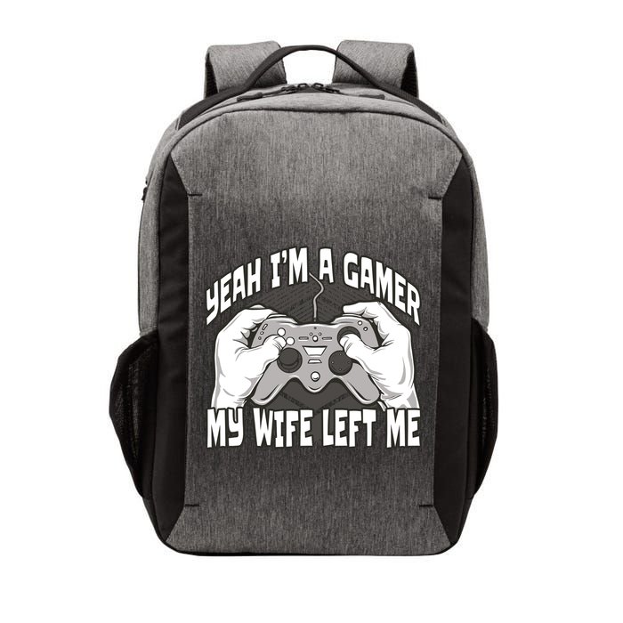 Yeah I'm A Gamer My Wife Left Funny Vector Backpack