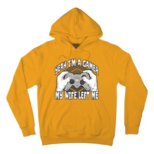 Yeah I'm A Gamer My Wife Left Funny Hoodie