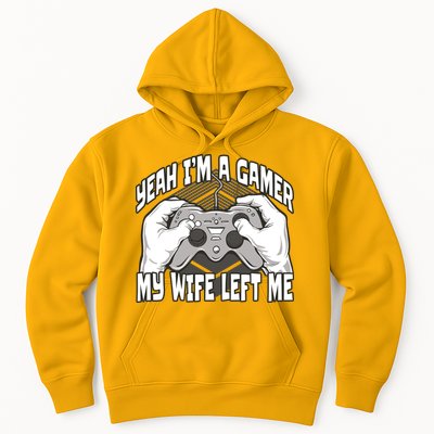 Yeah I'm A Gamer My Wife Left Funny Hoodie