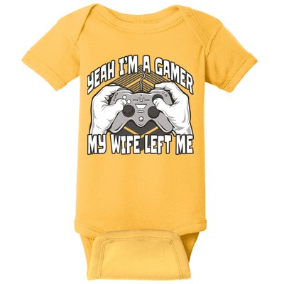 Yeah I'm A Gamer My Wife Left Funny Baby Bodysuit