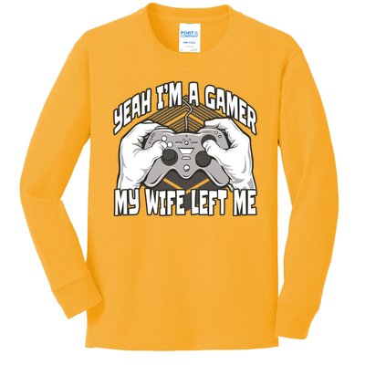 Yeah I'm A Gamer My Wife Left Funny Kids Long Sleeve Shirt