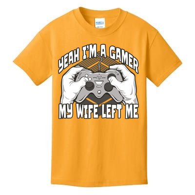 Yeah I'm A Gamer My Wife Left Funny Kids T-Shirt