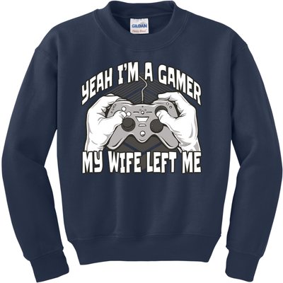 Yeah I'm A Gamer My Wife Left Funny Kids Sweatshirt