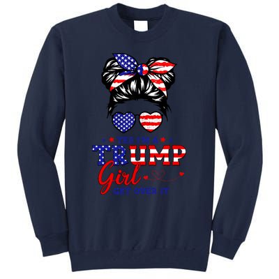 Yes IM A Trump Girl Get Over It Messy Bun Hair Trump 2024 Tall Sweatshirt