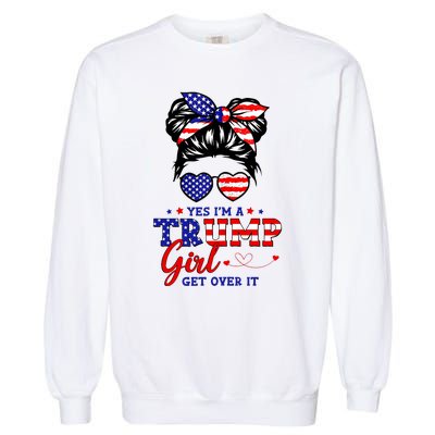 Yes IM A Trump Girl Get Over It Messy Bun Hair Trump 2024 Garment-Dyed Sweatshirt