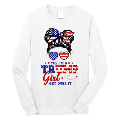 Yes IM A Trump Girl Get Over It Messy Bun Hair Trump 2024 Long Sleeve Shirt