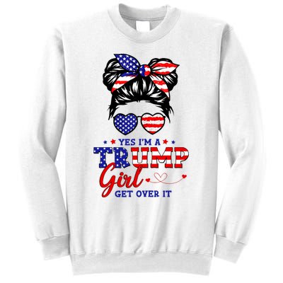 Yes IM A Trump Girl Get Over It Messy Bun Hair Trump 2024 Sweatshirt