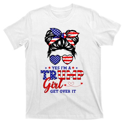 Yes IM A Trump Girl Get Over It Messy Bun Hair Trump 2024 T-Shirt