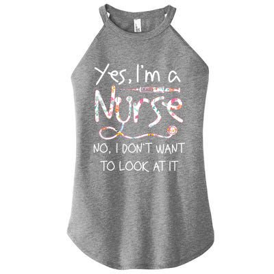 Yes Im A Nurse No I Dont Want To Look At It Nurse Nursing Gift Women’s Perfect Tri Rocker Tank