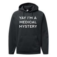 Yay IM A Medical Mystery Funny Chronic Pain Performance Fleece Hoodie