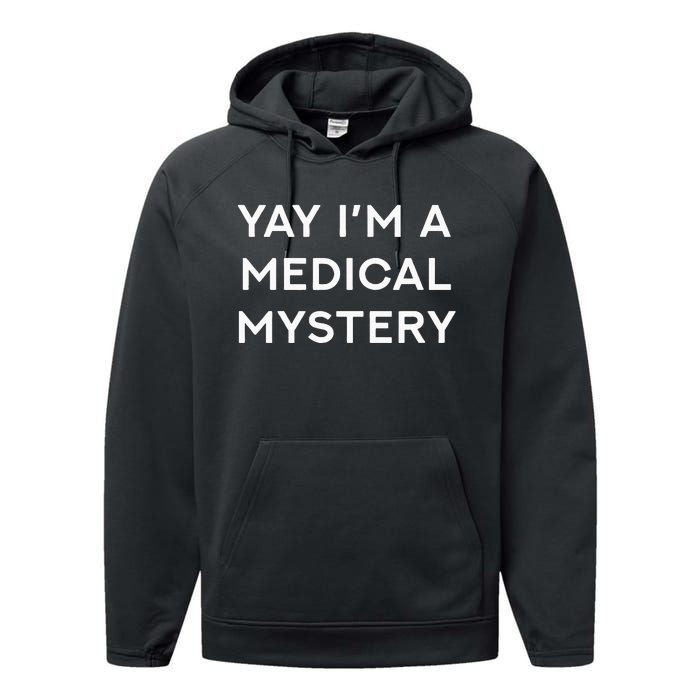 Yay IM A Medical Mystery Funny Chronic Pain Performance Fleece Hoodie