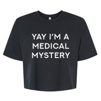 Yay IM A Medical Mystery Funny Chronic Pain Bella+Canvas Jersey Crop Tee