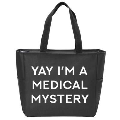 Yay IM A Medical Mystery Funny Chronic Pain Zip Tote Bag