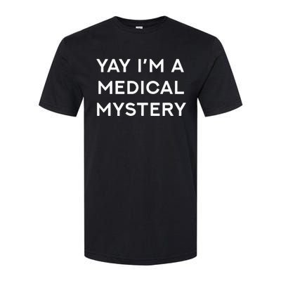 Yay IM A Medical Mystery Funny Chronic Pain Softstyle CVC T-Shirt