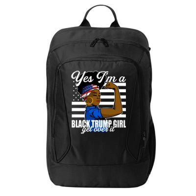 Yes Im A Black Trump Girl Girl Get Over It 2024 Supporter City Backpack