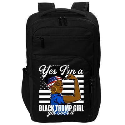 Yes Im A Black Trump Girl Girl Get Over It 2024 Supporter Impact Tech Backpack