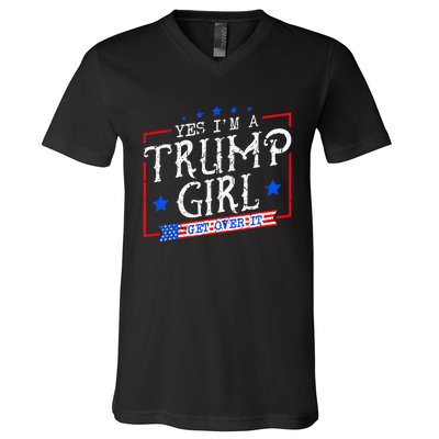 Yes IM A Trump Girl Get Over It Gifts For Trump Supporter V-Neck T-Shirt