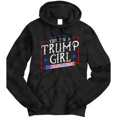 Yes IM A Trump Girl Get Over It Gifts For Trump Supporter Tie Dye Hoodie