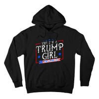 Yes IM A Trump Girl Get Over It Gifts For Trump Supporter Tall Hoodie