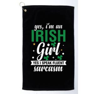 Yes I'm An Irish  I Speak Fluent Sarcasm quote Platinum Collection Golf Towel